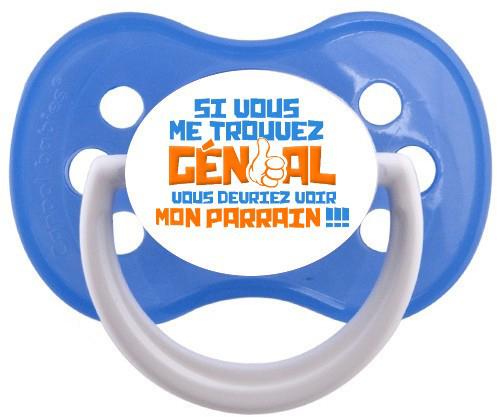 Sucette bébé Si vous me trouvez génial, vous devriez voir mon parrain!
